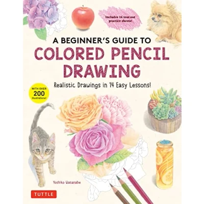 Abbildung von A Beginner&#039;s Guide to Colored Pencil Drawing: Realistic Drawings in 14 Easy Lessons!