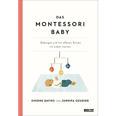 Abbildung von Das Montessori Baby: Geborgen und mit offenen Sinnen ins Leben starten