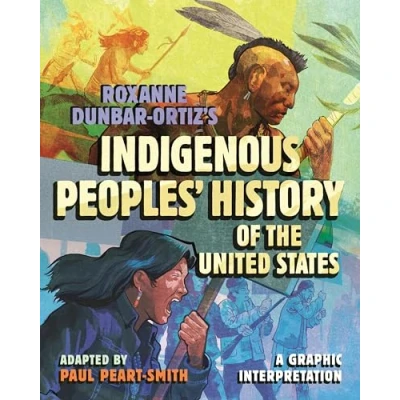 Abbildung von Roxanne Dunbar Ortiz&#039;s Indigenous Peoples&#039; History of the United States: A Graphic Interpretation (ReVisioning History, Band 8)