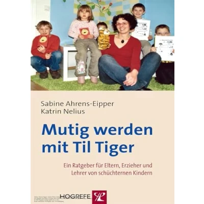 Abbildung von Mutig werden mit Til Tiger: Ein Ratgeber für Eltern, Erzieher und Lehrer von schüchternen Kindern