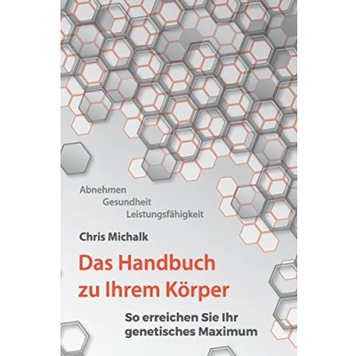 Abbildung von Abnehmen, Gesundheit, Leistungsfaehigkeit Das Handbuch zu Ihrem Koerper: So erreichen Sie Ihr genetisches Maximum