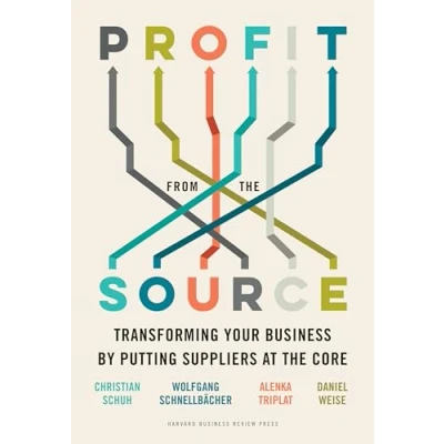 Abbildung von Profit from the Source: Transforming Your Business by Putting Suppliers at Core