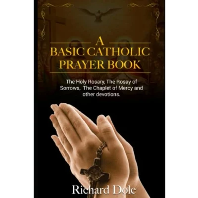 Abbildung von A Basic Catholic Prayer Book: The Rosary, Chaplet of Mercy, and Rosary Sorrows with Meditations Other Devotions