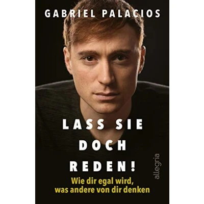 Abbildung von Lass sie doch reden!: Wie dir egal wird, was andere von denken