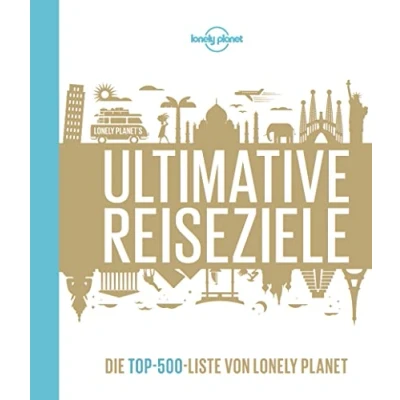 Abbildung von Lonely Planet Bildband Ultimative Reiseziele: Die Top 500 Liste von