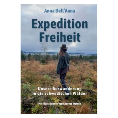 Abbildung von Expedition Freiheit: Unsere Auswanderung in die schwedischen Wälder
