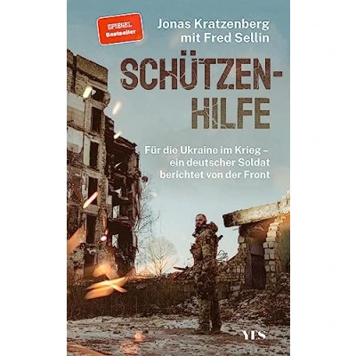 Abbildung von Schützenhilfe: Für die Ukraine im Krieg ein deutscher Soldat berichtet von der Front (SPIEGEL Bestseller)