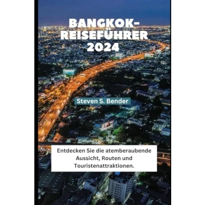 Abbildung von BANGKOK REISEFÜHRER 2024: Entdecken Sie die atemberaubende Aussicht, Routen und Touristenattraktionen. (2024 Travel Rocket, Band 8)