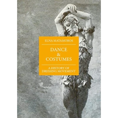 Abbildung von Dance &amp; Costumes: A History of Dressing Movement (SubTexte)