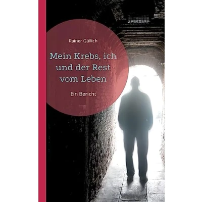 Abbildung von Mein Krebs, ich und der Rest vom Leben: Ein Bericht