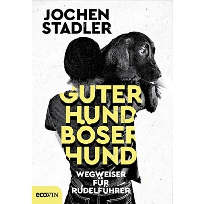 Abbildung von Guter Hund, böser Hund: Wegweiser für Rudelführer