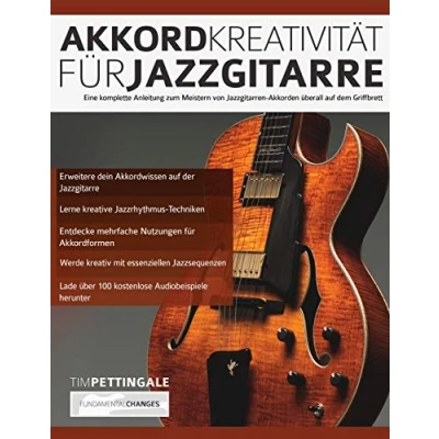 Abbildung von Akkord Kreativität für Jazzgitarre: Eine komplette Anleitung zum Meistern von Jazzgitarren Akkorden überall auf dem Griffbrett