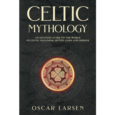 Abbildung von Celtic Mythology: An Exciting Guide to the World of Paganism, Myths, Gods and Heroes (Ancient Worlds Collection)