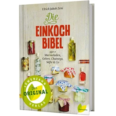 Abbildung von Die Einkoch Bibel. 350 x Marmeladen, Gelees, Chutneys, Säfte &amp; Co