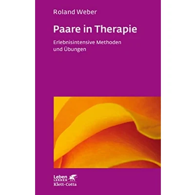 Abbildung von Paare in Therapie (Leben Lernen, Bd. 191): Erlebnisintensive Methoden und Übungen