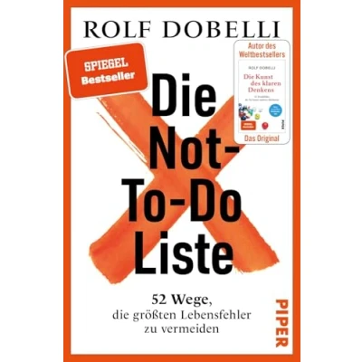 Abbildung von die Not To Do Liste: 52 Wege, größten Lebensfehler zu vermeiden Das neue Buch des Bestseller Autors von „Die Kunst klaren Denkens&quot;