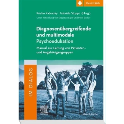 Abbildung von Diagnosenübergreifende und multimodale Psychoedukation: Manual zur Leitung von Patienten Angehörigengruppen mit Zugang zum Elsevier Portal