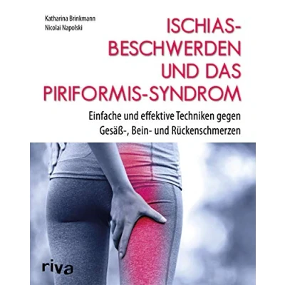 Abbildung von Ischiasbeschwerden und das Piriformis Syndrom: Einfache effektive Techniken gegen Gesäß , Bein Rückenschmerzen