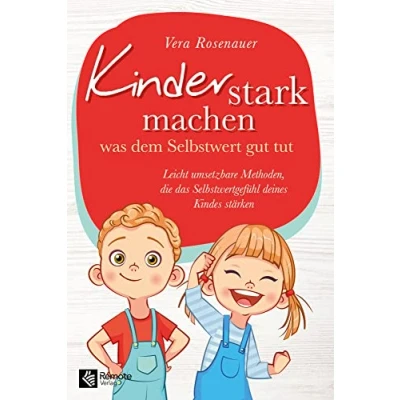 Abbildung von Kinder stark machen: was dem Selbstwert gut tut Leicht umsetzbare Methoden, die das Selbstwertgefühl deines Kindes stärken