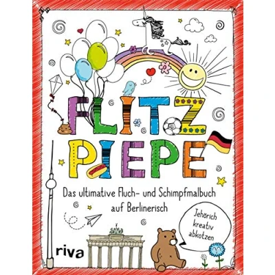 Abbildung von FUCK Flitzpiepe: Das ultimative Fluch und Schimpfmalbuch auf Berlinerisch. Zum Abreagieren, Entspannen gegen Langeweile. perfekte Geschenk für Weihnachten Geburtstage