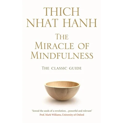 Abbildung von the Miracle Of Mindfulness: Classic Guide to Meditation by World&#039;s Most Revered Master (Rider Classics)