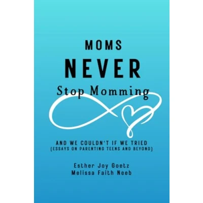 Abbildung von Moms Never Stop Momming: (and we couldn&#039;t if tried)