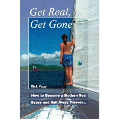 Abbildung von Get Real, Gone: How to Become a Modern Sea Gypsy and Sail Away Forever
