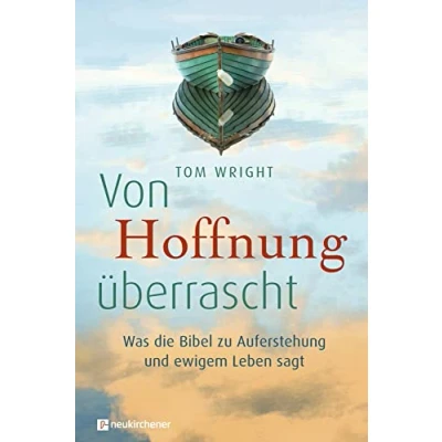 Abbildung von Von Hoffnung überrascht: Was die Bibel zu Auferstehung und ewigem Leben sagt