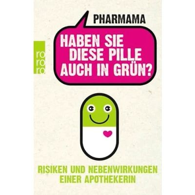 Abbildung von Haben Sie diese Pille auch in Grün?: Risiken und Nebenwirkungen einer Apothekerin