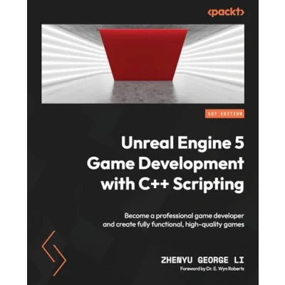 Abbildung von Unreal Engine 5 game Development with C++ Scripting: Become a professional developer and create fully functional, high quality games