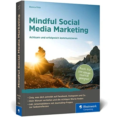 Abbildung von Mindful Social Media Marketing: Marketing Achtsam und erfolgreich kommunizieren im Online