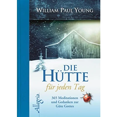Abbildung von DIE HÜTTE für jeden Tag: 365 Meditationen und Gedanken zur Güte Gottes