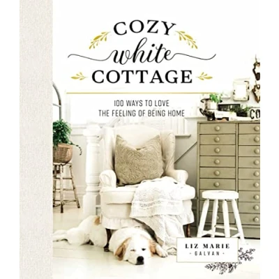 Abbildung von Cozy White Cottage: 100 Ways to Love the Feeling of Being Home