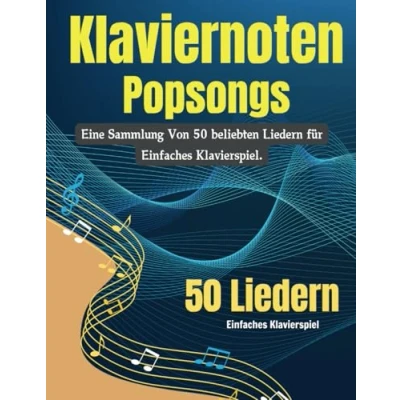 Abbildung von Klaviernoten Popsongs: Eine Sammlung Von 50 beliebten Liedern für Einfaches Klavierspiel.