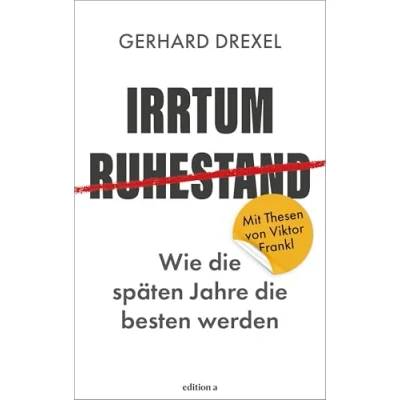 Abbildung von Irrtum Ruhestand: Wie die späten Jahre besten werden. Mit Thesen von Viktor Frankl.