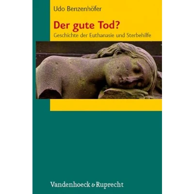 Abbildung von der gute Tod?: Geschichte Euthanasie und Sterbehilfe