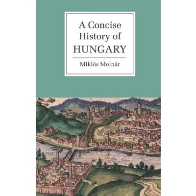 Abbildung von A Concise History of Hungary (Cambridge Histories)