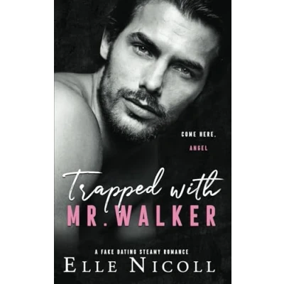 Abbildung von Trapped with Mr. Walker: A fake dating steamy romance (The Men Series Interconnected Standalone Romances, Band 6)