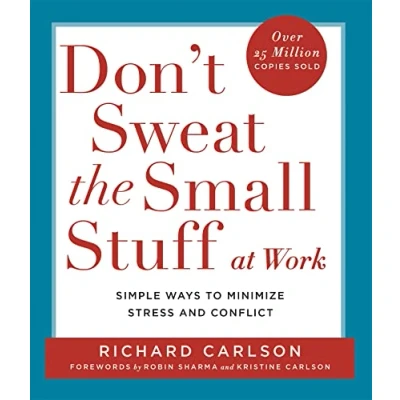 Abbildung von Don&#039;t Sweat the Small Stuff at Work: Simple Ways to Minimize Stress and Conflict