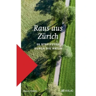 Abbildung von Raus aus Zürich: 25 Streifzüge durch die Natur
