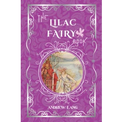 Abbildung von The Lilac Fairy Book: by Andrew Lang Original Classic with Illustrated, Annotated Editor Amanda Publishing
