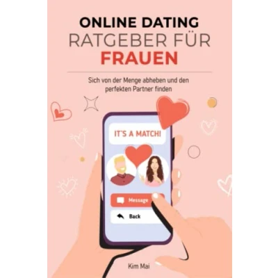 Abbildung von Online Dating Ratgeber für Frauen: sich von der Menge abheben und den perfekten Partner finden