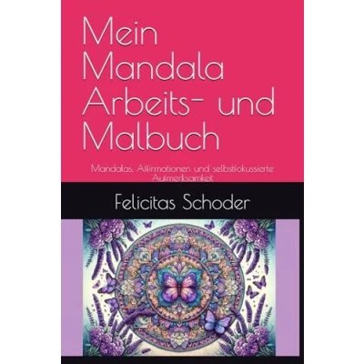 Abbildung von Mein Mandala Arbeits und Malbuch: Mandalas, Affirmationen selbstfokussierte Aufmerksamkeit