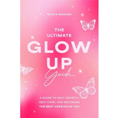 Abbildung von the Ultimate Glow Up Guide: A Guide to Self Growth, Care, and Becoming Best Version of You (Women Empowerment Book, Esteem)