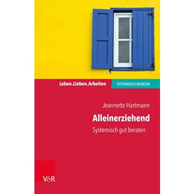 Abbildung von Alleinerziehend: systemisch gut beraten (Leben. Lieben. Arbeiten: beraten)