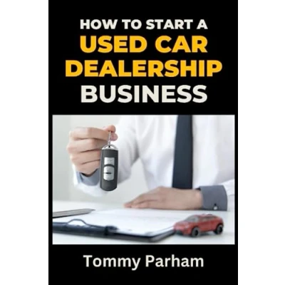 Abbildung von How to Start a Used Car Dealership: Complete Guide Starting, Running and Scaling Preowned Lot Business