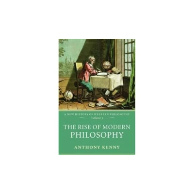 Abbildung von The Rise of Modern Philosophy: A New History Western Philosophy, Volume 3 (v. 3) (A 3, Band