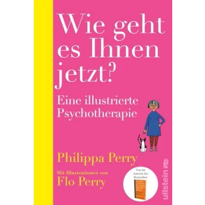Abbildung von Wie geht es Ihnen jetzt?: Eine illustrierte Psychotherapie Bestsellerautorin Philippa Perry gibt einzigartige Einblicke in ihre Praxis als Psychotherapeutin