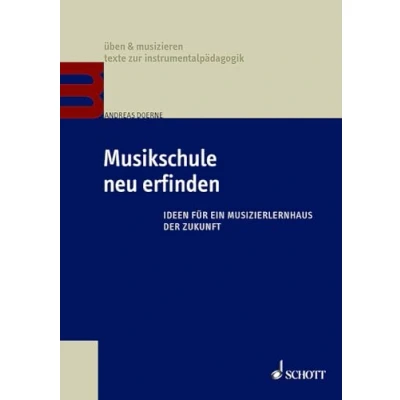 Abbildung von Musikschule neu erfinden: Ideen für ein Musizierlernhaus der Zukunft (üben &amp; musizieren texte zur instrumentalpädagogik)