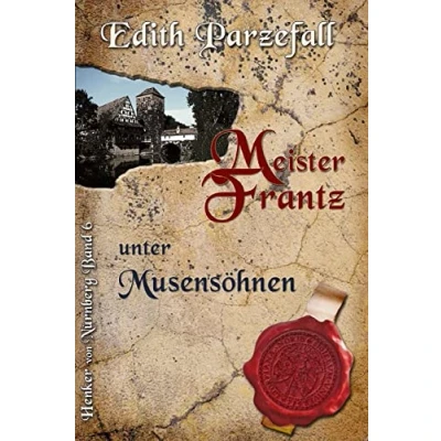 Abbildung von Meister Frantz unter Musensöhnen (Henker von Nürnberg, Band 6)